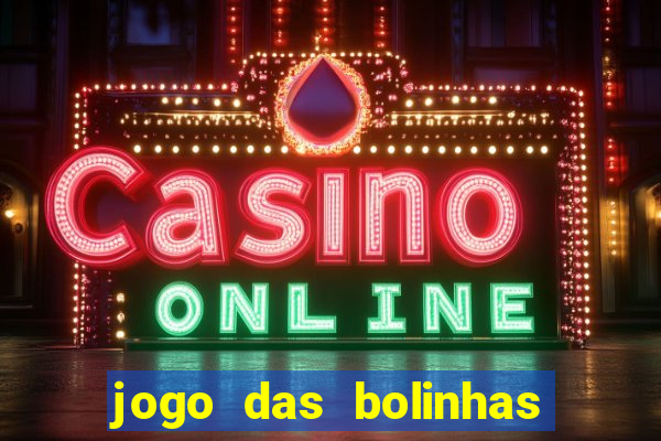 jogo das bolinhas que da dinheiro