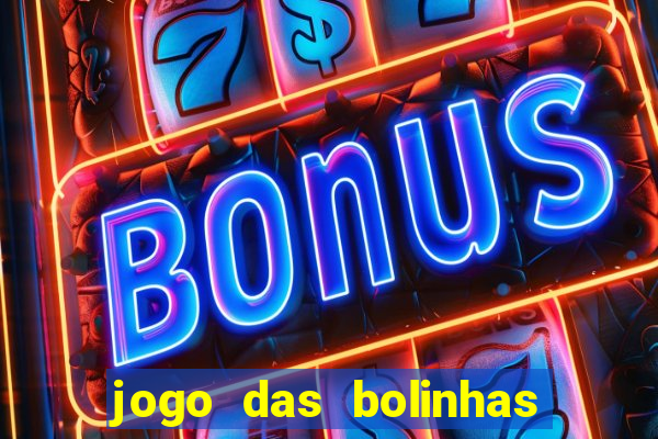 jogo das bolinhas que da dinheiro