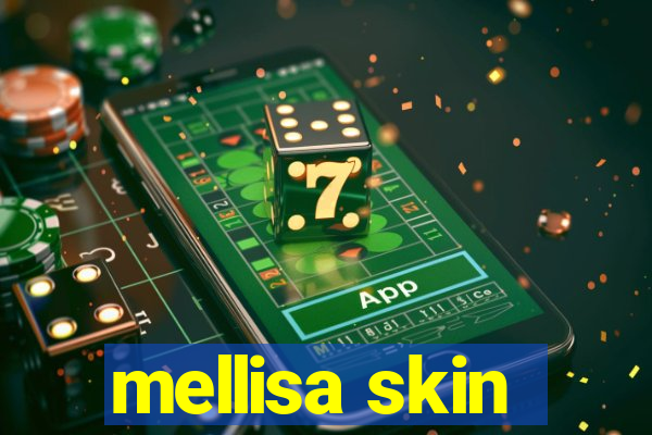 mellisa skin