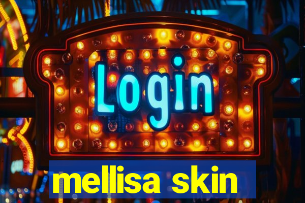 mellisa skin