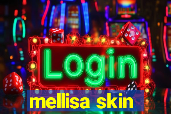 mellisa skin