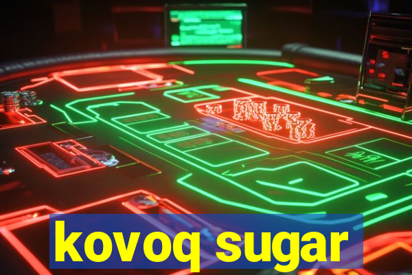 kovoq sugar