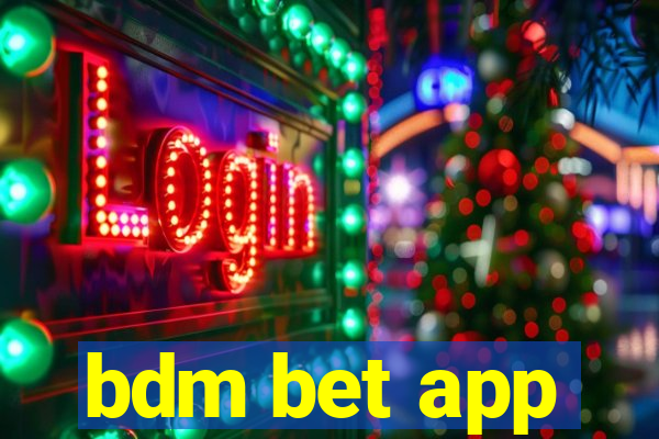 bdm bet app