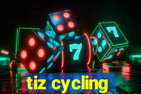 tiz cycling