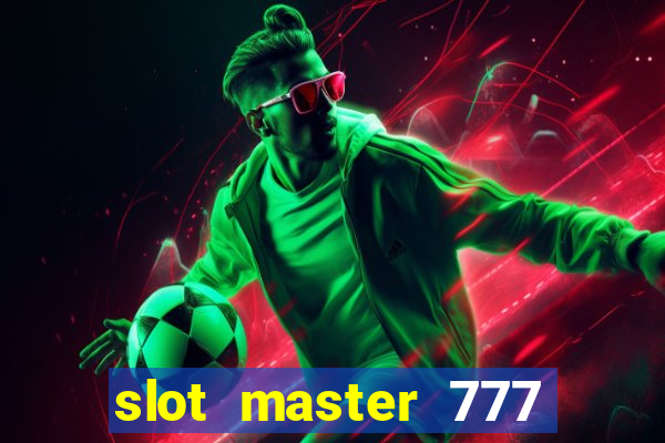 slot master 777 paga mesmo