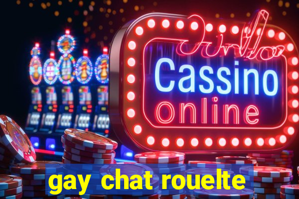 gay chat rouelte