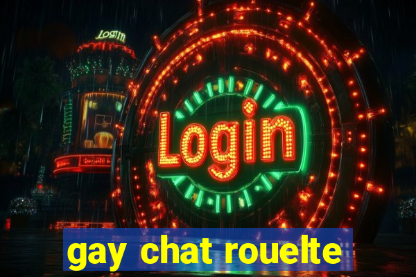 gay chat rouelte