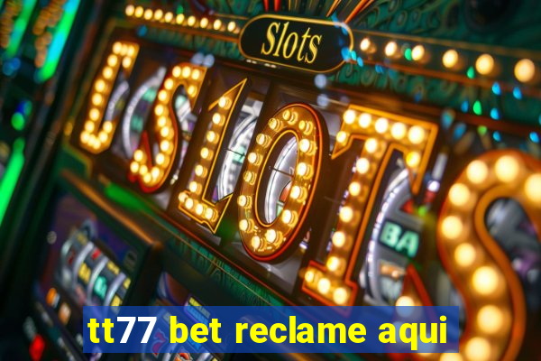 tt77 bet reclame aqui