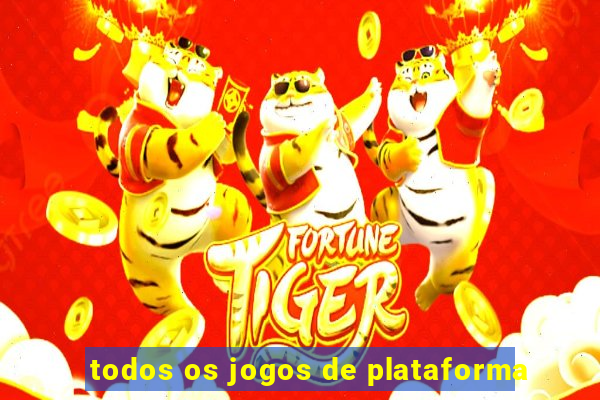 todos os jogos de plataforma