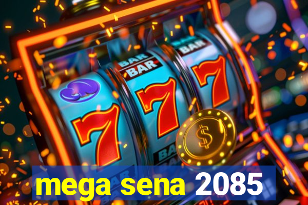 mega sena 2085