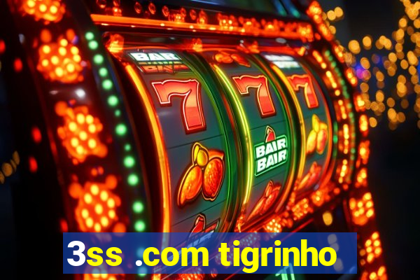 3ss .com tigrinho