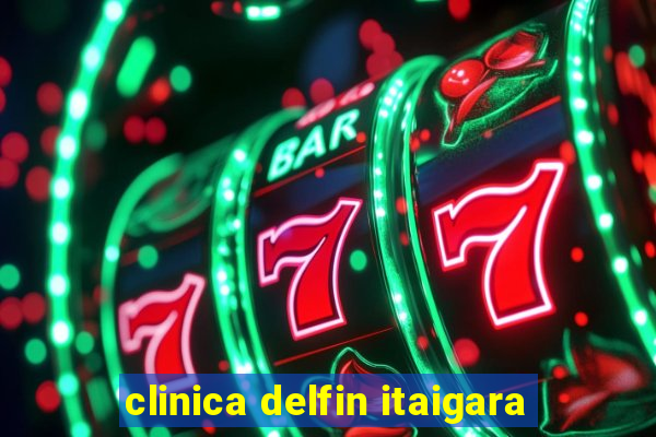 clinica delfin itaigara