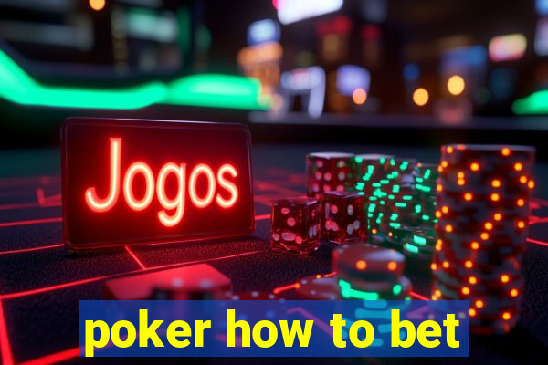 poker how to bet