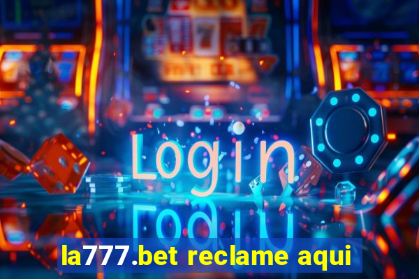 la777.bet reclame aqui