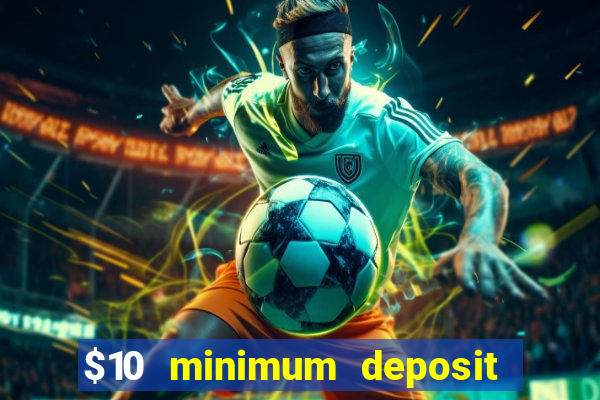 $10 minimum deposit casino nz 2021