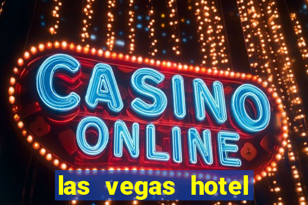 las vegas hotel and casinos