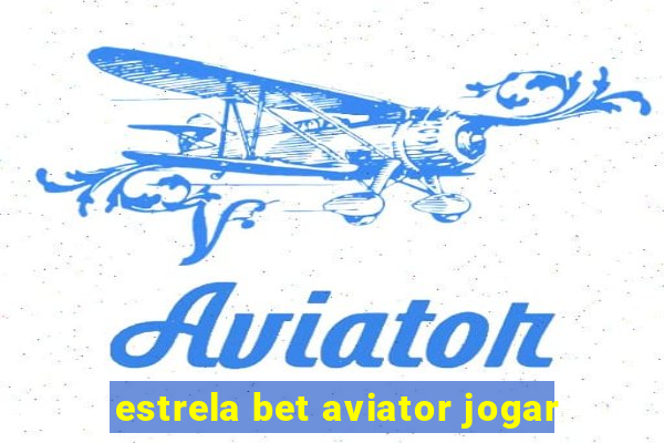 estrela bet aviator jogar