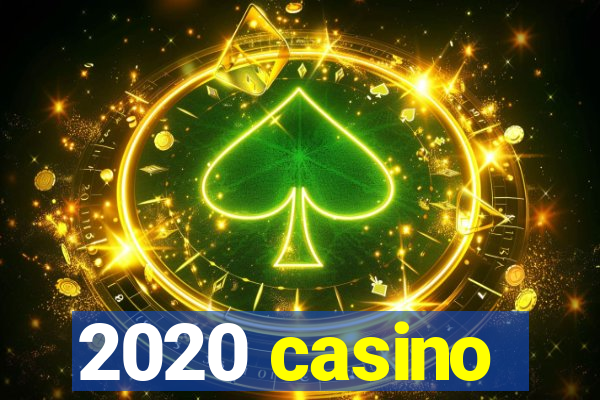 2020 casino