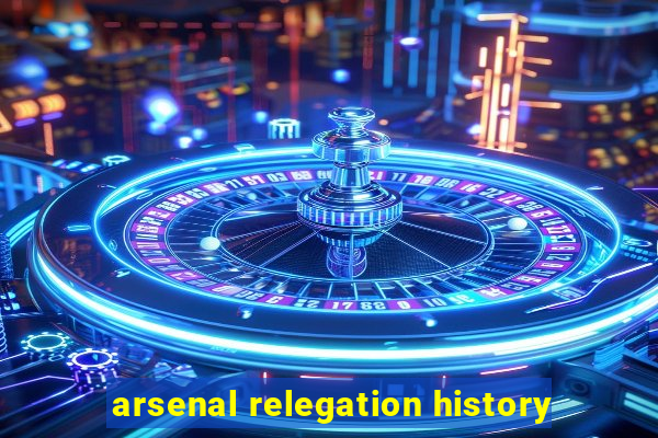 arsenal relegation history