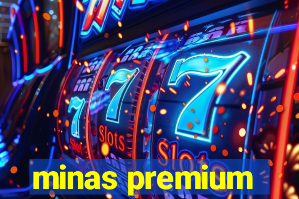 minas premium