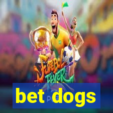 bet dogs