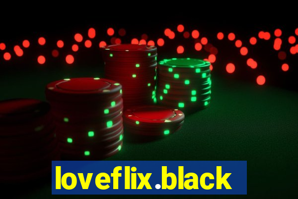 loveflix.black