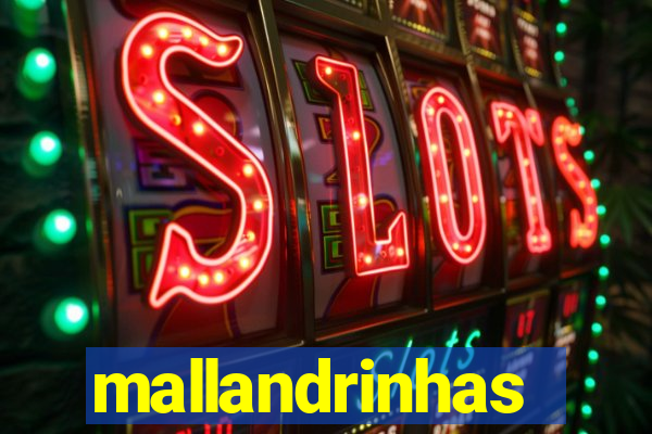 mallandrinhas