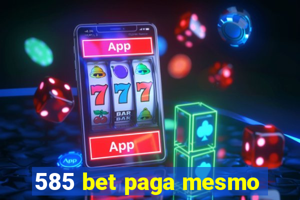 585 bet paga mesmo