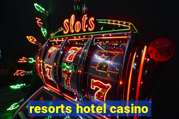 resorts hotel casino