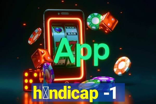 h谩ndicap -1