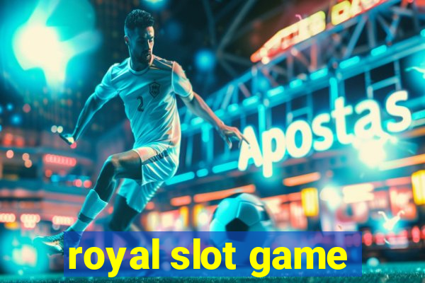 royal slot game