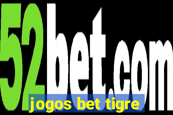 jogos bet tigre