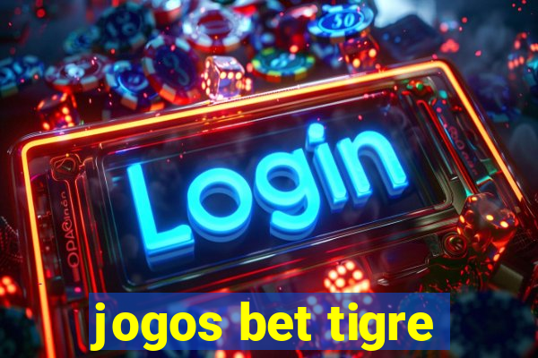 jogos bet tigre