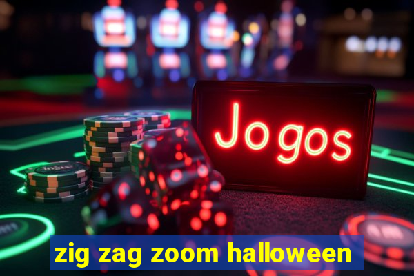 zig zag zoom halloween