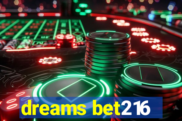 dreams bet216