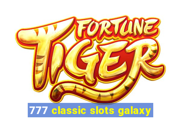 777 classic slots galaxy