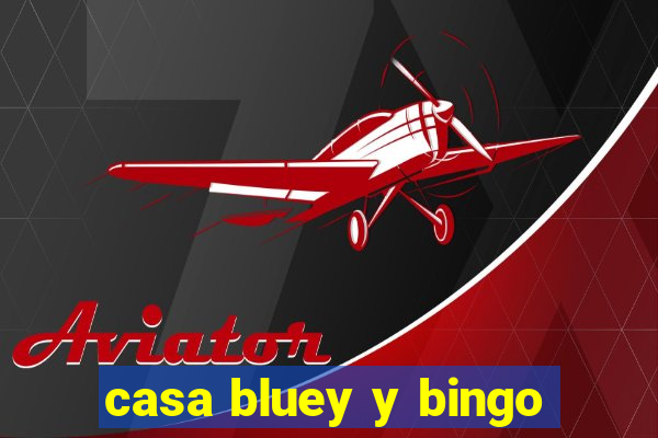 casa bluey y bingo