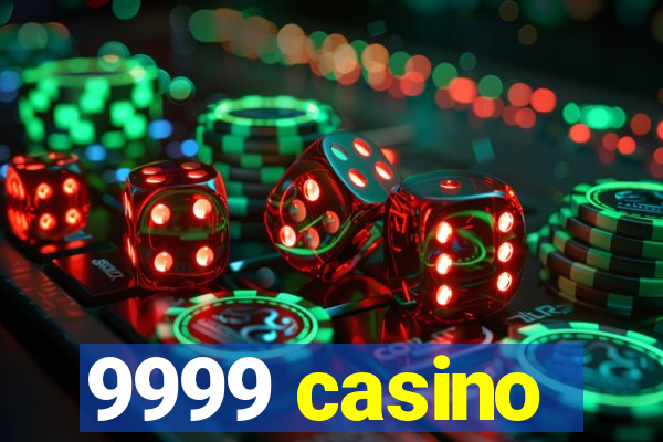 9999 casino