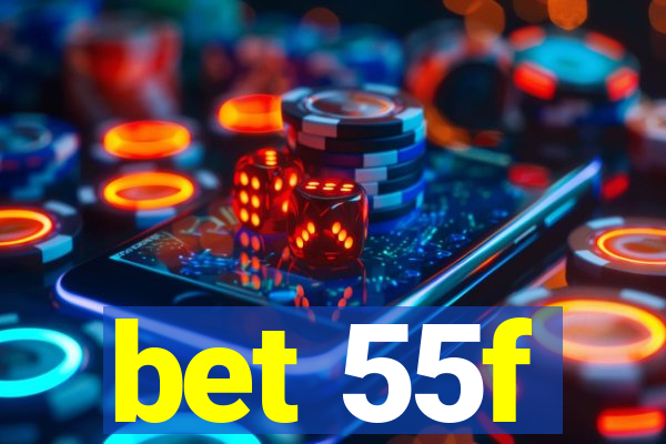 bet 55f