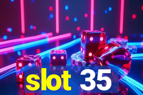 slot 35