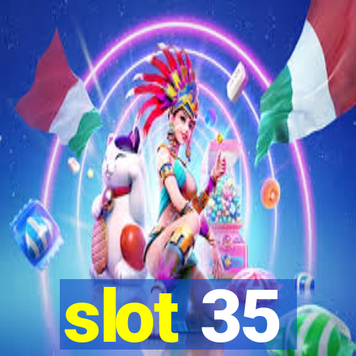 slot 35