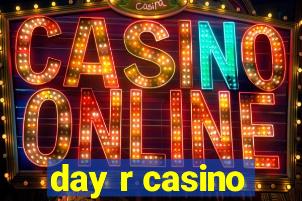 day r casino