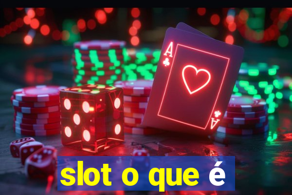 slot o que é