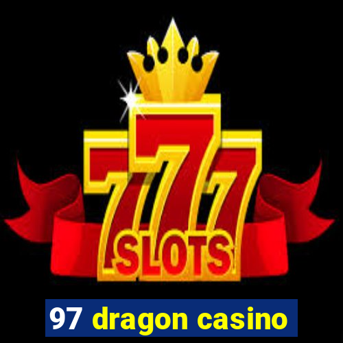 97 dragon casino