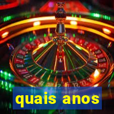 quais anos