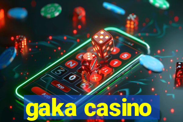 gaka casino