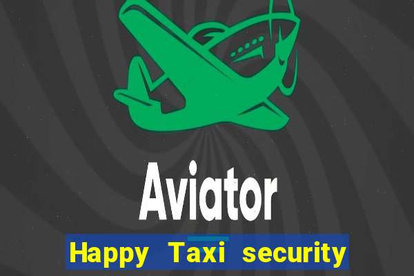 Happy Taxi security password road 96 happy