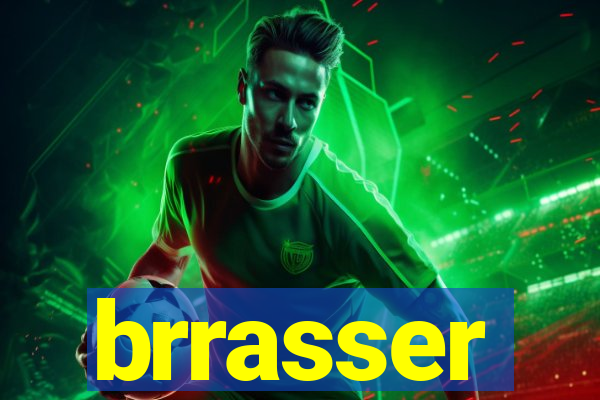 brrasser