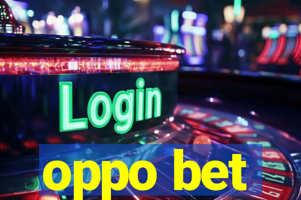 oppo bet