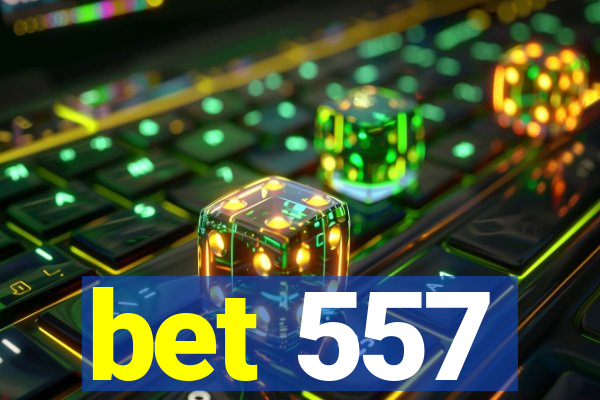 bet 557